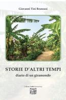 Storie d'altri tempi. diario di un giramondo di Giovanni Tini Brunozzi edito da Montedit