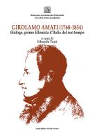 Girolamo Amati filologo, primo ellenista d'Italia del suo tempo di Edoardo Turci edito da Il Ponte Vecchio