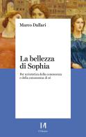 La bellezza di Sophia. Per un'estetica della conoscenza e della conoscenza di sé di Marco Dallari edito da Il Margine (Trento)