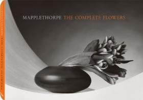The complete flowers di Robert Mapplethorpe edito da TeNeues
