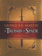 Il trono di spade. Ediz. illustrata di George R. R. Martin edito da Mondadori