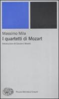 I quartetti di Mozart di Massimo Mila edito da Einaudi