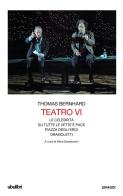 Teatro vol.6 di Thomas Bernhard edito da Einaudi
