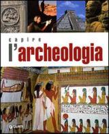 Capire l'archeologia edito da Giunti Editore