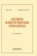 Lineamenti di diritto tributario internazionale di Loris Tosi, Roberto Baggio edito da CEDAM