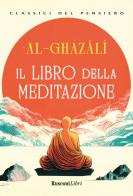 Il libro della meditazione. Ediz. integrale di Ghazâlî Al edito da Rusconi Libri