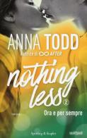 Ora e per sempre. Nothing less vol.2 di Anna Todd edito da Sperling & Kupfer