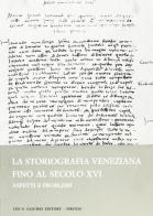 La storiografia veneziana fino al secolo XVI. Aspetti e problemi edito da Olschki