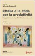 L' Italia e la sfida per la produttività. Integrazione economica e liberalizzazione dei servizi edito da EGEA