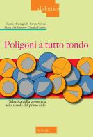 Poligoni a tutto tondo. Didattica della geometria nella scuola del primo ciclo di Laura Montagnoli, Serena Crespi, Maria Dal Fabbro edito da Scholé