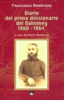 Diario del primo missionario del Dahomey 1860-1864 di Renzo Mandirola edito da EMI