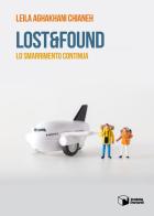 Lost & found. Lo smarrimento continua di Leila Aghakhani Chianeh edito da Scatole Parlanti