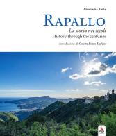 Rapallo. La storia nei secoli. Tesori e tradizioni della città e del suo territorio. Ediz. italiana e inglese edito da ERGA