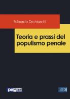Teoria e prassi del populismo penale di Edoardo De Marchi edito da Primiceri Editore