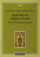 Storia della vita religiosa a Venezia. Ricerche e documenti sull'età contemporanea di Giovanni Vian edito da Morcelliana