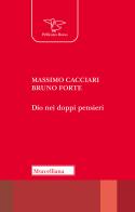 Dio nei doppi pensieri di Massimo Cacciari, Bruno Forte edito da Morcelliana