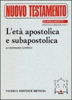 L' età apostolica e subapostolica di Leonhard Goppelt edito da Paideia