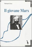 Il giovane Marx e la teoria della rivoluzione di Michael Löwy edito da Massari Editore