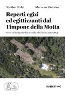 Reperti egizi ed egittizzanti dal Timpone della Motta. Scavi archeologici a Francavilla Marittima (1991-2004) di Günther Hölbl, Marianne Kleibrink edito da Rubbettino
