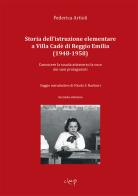 Storia dell'istruzione elementare a Villa Cadé di Reggio Emilia (1948-1958). Conoscere la scuola attraverso la voce dei suoi protagonisti di Federica Artioli edito da CLEUP