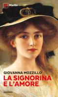La signorina e l'amore di Giovanna Mozzillo edito da Marlin (Cava de' Tirreni)