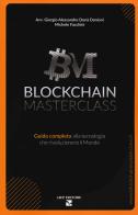 Blockchain masterclass. Guida completa alla tecnologia che rivoluzionerà il Mondo di Giorgio Alessandro Donà Danioni, Michele Facchini edito da Aiep