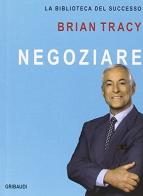 Negoziare di Brian Tracy edito da Gribaudi