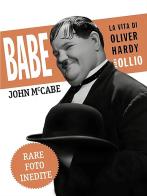 Babe, la vita di Oliver Hardy in arte Ollio di John McCabe edito da Sagoma