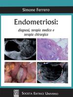 Endometriosi: diagnosi, terapia medica e terapia chirurgica di Simone Ferrero edito da SEU