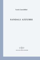 Sandali azzurri di Lucia Lascialfari edito da Giuliano Ladolfi Editore