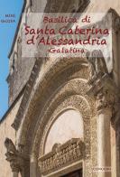 Basilica di Santa Caterina d'Alessandria. Galatina di Raffaele Casciaro, Mariachiara De Santis edito da Congedo