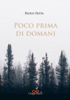 Poco prima di domani di Paolo Festa edito da Cinquemarzo