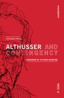 Althusser and contingency di Stefano Pippa edito da Mimesis International