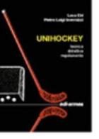 Unihockey. Tecnica, didattica, regolamento di Luca Eid, Pietro L. Invernizzi edito da Edi. Ermes