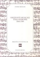 Orizzonti musicali italo-europei (1860-1980) di Fiamma Nicolodi edito da Bulzoni