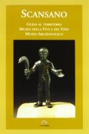 Scansano. Guida al territorio. Museo della vite e del vino, Museo archeologico di Marco Firmati, Paolo De Simonis, Maria Grazia Celuzza edito da NIE