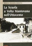 La scuola a Volta Mantovana nell'Ottocento di Romana Franzini Rossetti edito da Sometti