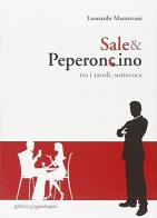 Sale & peperoncino. Tra i tavoli, sottovoce di Leonardo Mantovani edito da La Mandragora Editrice
