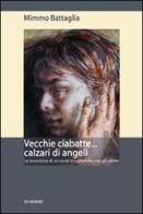 Vecchie ciabatte... calzari di angeli. La tenerezza di un prete in cammino con gli ultimi di Mimmo Battaglia edito da Ed Insieme