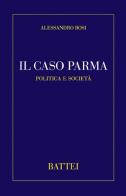 Il caso Parma di Alessandro Bosi edito da Battei