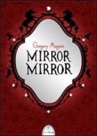 Mirror mirror di Gregory Maguire edito da Casini
