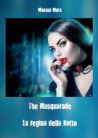 The masquerade. La regina della notte di Manuel Mura edito da Youcanprint