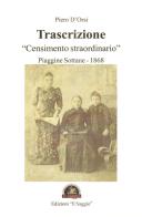 Trascrizione «Censimento straordinario». Piaggine Sottane 1868 di Piero D'Orsi edito da Edizioni Il Saggio