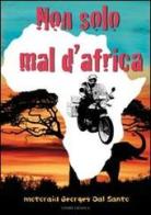 Non solo mal d'Africa. Motoraid di Georges Dal Santo edito da Cierre Grafica