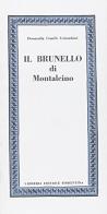 Il brunello di Montalcino di Donatella Cinelli Colombini edito da Libreria Editrice Fiorentina