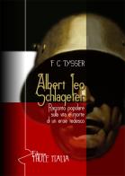 Albert Leo Schlageter. Racconto popolare sulla vita e morte di un eroe tedesco di F. G. Tysser edito da Thule Italia