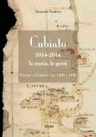 Cubiato 1014-2014 la storia, le genti. Vivere a Cubiato tra 1500 e 1950. Ediz. illustrata di Alessandra Panarotto, Filippo De Agostini, Maria Beatrice Panarotto edito da Bams Photo