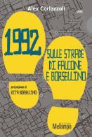 1992. Sulle strade di Falcone e Borsellino di Alex Corlazzoli edito da Melampo