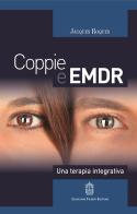Coppie e EMDR. Una terapia integrativa di Jacques Roques edito da Giovanni Fioriti Editore