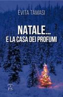 Natale... e la casa dei profumi di Evita Tamasi edito da Ps Edizioni